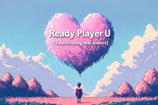 Valentinstag mal anders [Ready Player U]